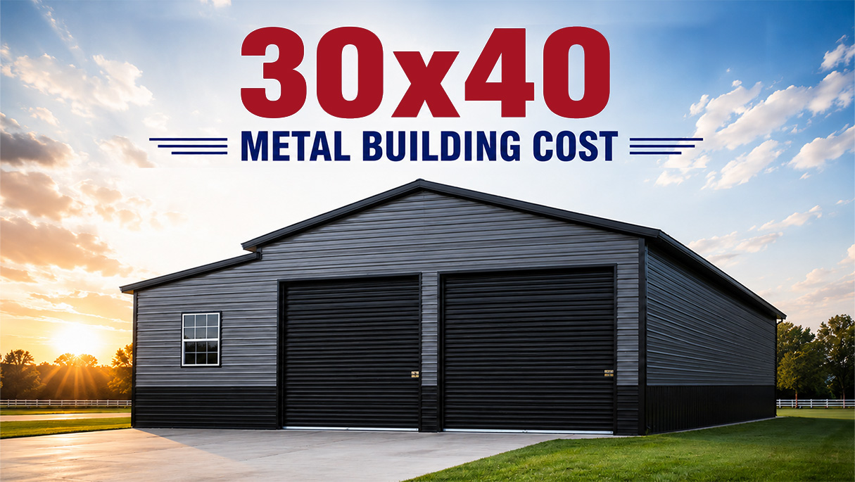 30x40 Metal Building Cost in 2026: Complete Pricing Guide + Real Examples