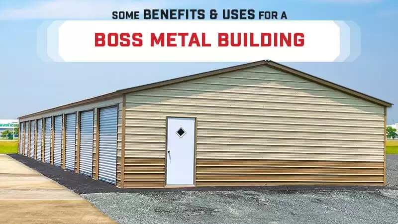 Some Benefits & Uses for a BOSS Metal Building