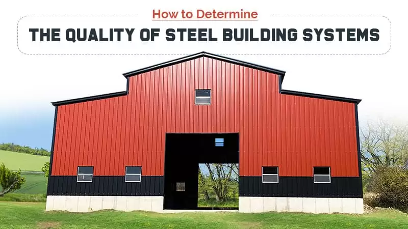 How to Determine the Quality of Steel Building Systems