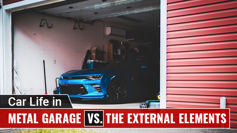 Car Life in a Metal Garage vs. the External Elements