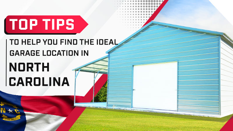 Top Tips to Help You Find the Ideal Garage Location in North Carolina