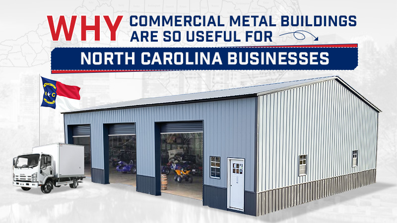 Why Commercial Metal Buildings Are So Useful for North Carolina Businesses