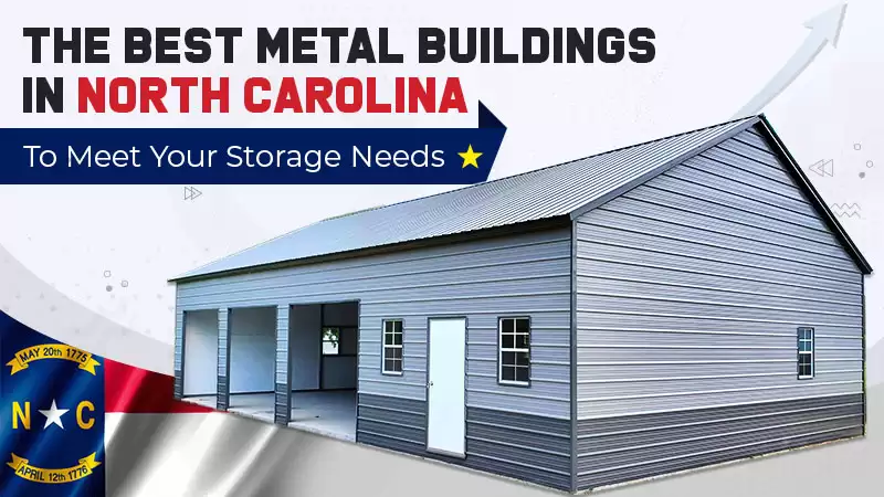 The Best Metal Buildings in North Carolina to Meet Your Storage Needs
