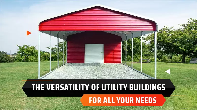 The Versatility of Utility Buildings for All Your Needs