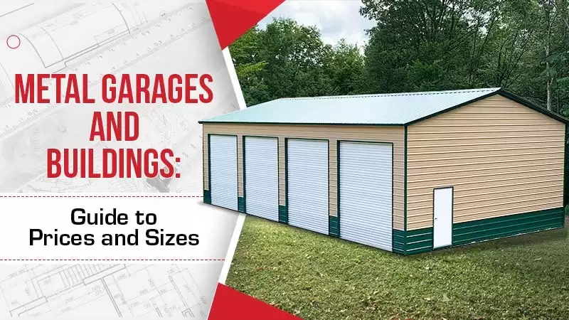 Metal Garages & Buildings: Guide to Prices and Sizes