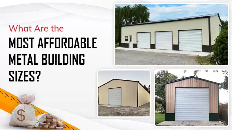 What Are the Most Affordable Metal Building Sizes?