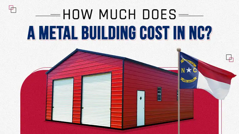 How Much Does a Metal Building Cost in NC?