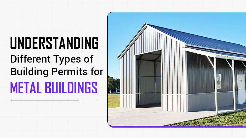 Understanding Different Types of Building Permits for Metal Buildings