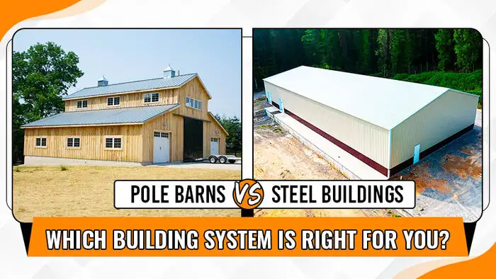 Pole Barns Vs. Steel Buildings: Which Building System is Right for You?